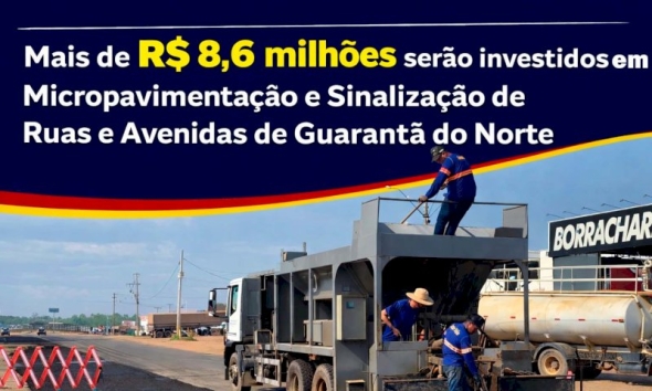 Mais de R$ 8,6 milhões e microrevestimento asfáltico em Guarantã