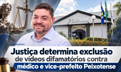 Justiça determina retirada de vídeo das redes sociais consideradas contra honra do Vice-Prefeito Peixotense 