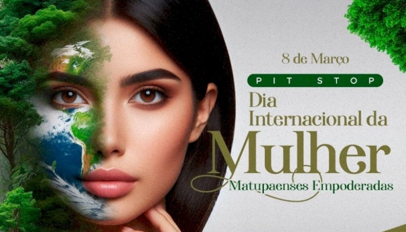Pit Stop irá homenagear Mulheres Matupaenses Empoderadas