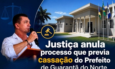 Decisão da Justiça garante Mandato do Prefeito de Guarantã do Norte